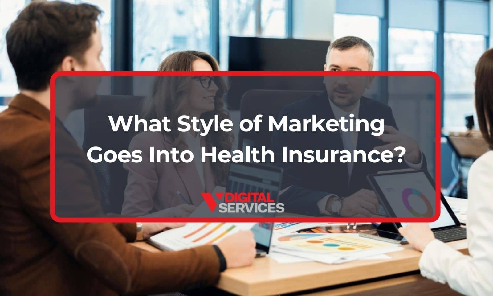 What Style of Marketing Goes Into Health Insurance?